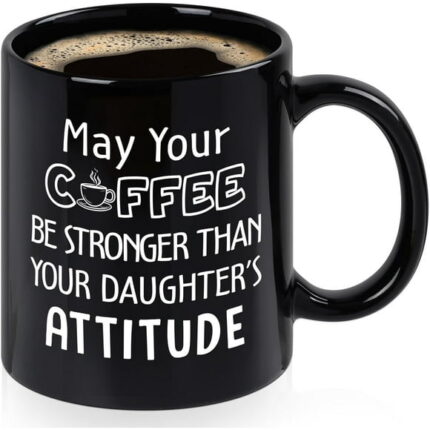 Modwnfy 11 Oz Ceramic Mug, May Your Coffee Be Stronger Than Your Daughters Attitude